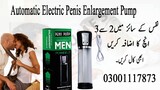 Automatic electric Penis Pump Price in Saddiqabad - 03001117873
