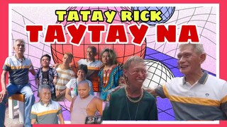 TATAY RICK:TAYTAY NAMAN