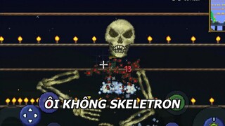 ÔI KHÔNG SKELETRON | Phần 3