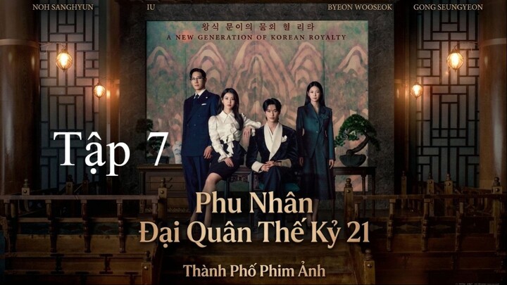 Phu Nhân Đại Quân Thế Kỷ 21 (Perfect Crown) Full HD - Tập 7 (Thuyết Minh)