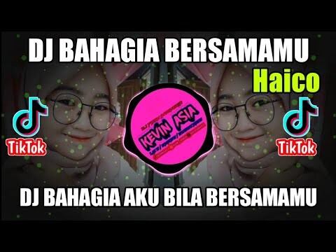 DJ SLOW FULL BASS - BAHAGIA BERSAMAMU HAICO - DJ REMIX BAHAGIA AKU BILA BERSAMAMU VIRAL 2021