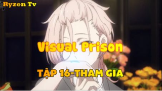 Visual Prison_Tập 16-Tham gia