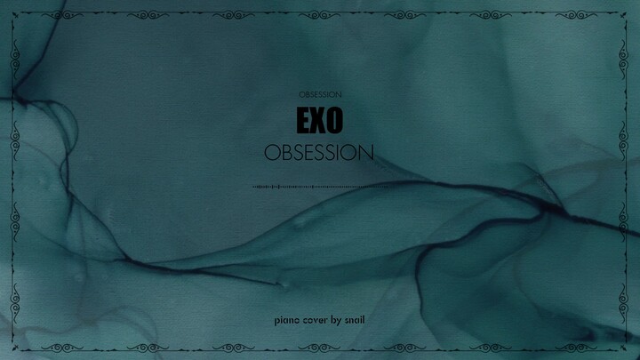 【EXO】The piano version of EXO's main song "Obsession" 