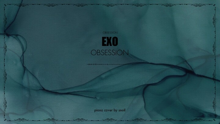 Song cover EXO "Obsession" versi piano