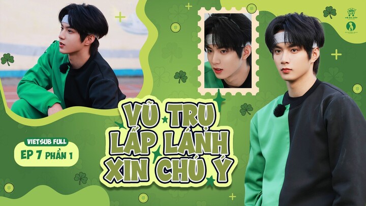 [Vietsub Full] Vũ Trụ Lấp Lánh Xin Chú Ý - Lưu Diệu Văn (EP7 PHẦN 1)