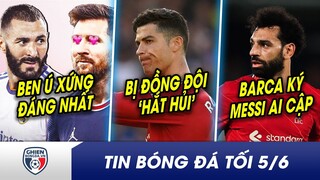 BẢN TIN TỐI 5/6: Benzema HẠNH PHÚC vì được Messi ủng hộ QBV? CR7 bị đồng đội ở MU hắt hủi vì De Gea