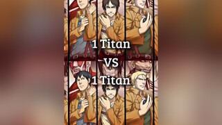 1 Titan Vs 1 Titan aot edit fyp viral anime titan AttackOnTitan animeedit aotedit foryou foryoupage