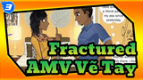 Fractured|AMV Vẽ Tay|Trang 1-25_3