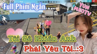 Full Phim Ngôn Tình FreeFire | Tôi Sẽ Khiến Anh Phải Yêu Tôi | YunMeo TV