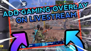 HOW TO PUT GAMING OVERLAY ON LIVESTREAM ( Android/IOS?)