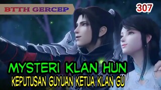 MYSTERI KLAN HUN - KLAN TUNLING YANG MISTERIUS - KEPUTUSAN GUYUAN KETUA KLAN GU!- BTTH 307!