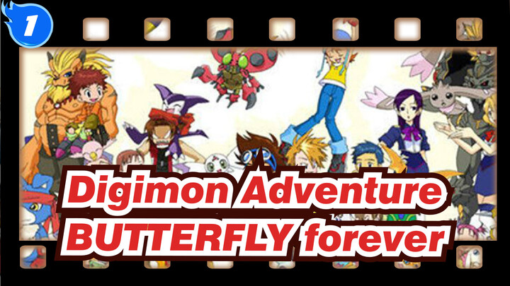 [Digimon Adventure/AMV/Tear Jerker] BUTTERFLY forever!_1