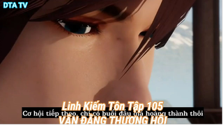 Linh Kiếm Tôn Tập 105-VÂN ĐẰNG THƯƠNG HỘI