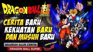 PERTARRUNGAN HEBAT MELAWAN PARA DEWA - SELURUH ALUR CERITA DRAGON BALL SUPER SAMPAI TAMAT LENGKAP