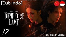 [Sub Indo] 💘 𝕃𝕠𝕧𝕖 𝕠𝕟 𝕥𝕙𝕖 𝕋𝕦𝕣𝕢𝕦𝕠𝕚𝕤𝕖 𝕃𝕒𝕟𝕕 ✵ – Eps. 17 (2025)