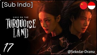 [Sub Indo] 💘 𝕃𝕠𝕧𝕖 𝕠𝕟 𝕥𝕙𝕖 𝕋𝕦𝕣𝕢𝕦𝕠𝕚𝕤𝕖 𝕃𝕒𝕟𝕕 ✵ – Eps. 17 (2025)