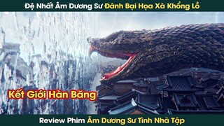 Âm Dương Sư Đệ Nhất Thiên Hạ Đánh Bại Họa Xà Sau 300 Năm Bị Phong Ấn || Phê Phim Review
