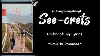 See-crets...(Huang rongsheng)... Love is panacea ost...chi/indo/eng lyrics