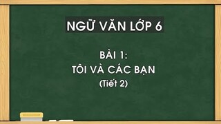 Ngữ văn lớp 6 (NXB GDVN)- Tri thức Ngữ văn "Bài học đường đời đầu tiên" (Tôi và các bạn)