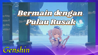 Bermain dengan Pulau Rusak