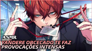 [ASMR] YANDERE OBCECAD0 TE FAZ PROVØCAÇÕES INTENS4S