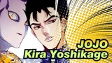 JoJo's Bizarre Adventure|【Kira Yoshikage】Killer Queen