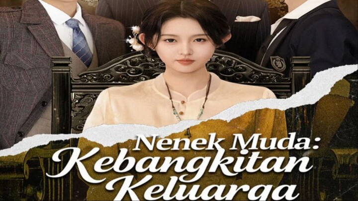 Nenek Muda Kebangkitan Keluarga | Part 1 Sub Indonesia {DramaKuy}