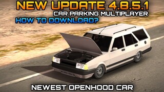 New Update 4.8.5.1 Part 2 | New Car + Newest OpenHood in Car Parking Multiplayer | How to download?