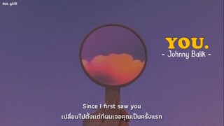 You. - Johnny Balik แปลไทย | Thaisub