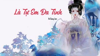 [Vietsub] Là Tự Em Đa Tình (是我在做多情种) - Hồ Dương Lâm (胡杨林)