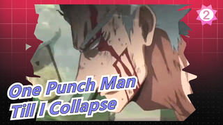 [One Punch Man/AMV]Till I Collapse_2