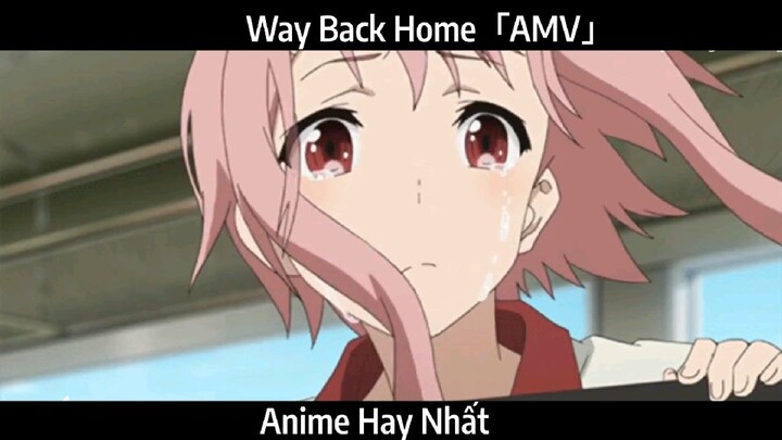 Way Back Home「AMV」Hay Nhất