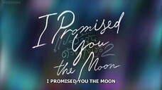 I Promised You The Moon EP01