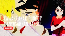 KAWAKI ANAK PUNGUT MENYUSAHKAN BANGET