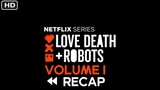 Love Death And Robots Season 1 Recap