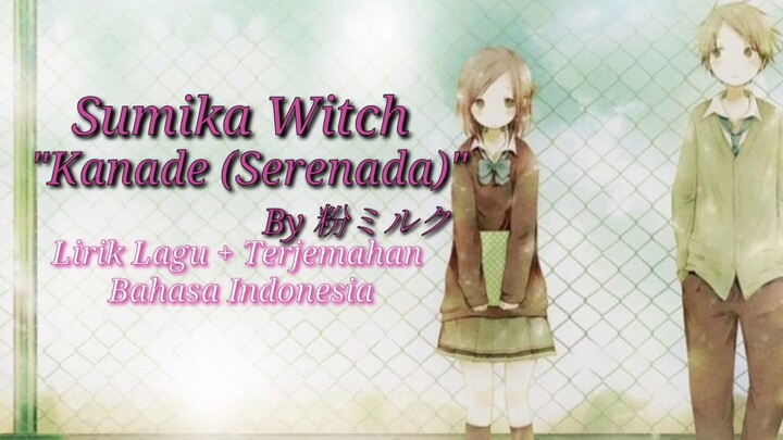 Sumika Witch - Kanade (Serenada) By 粉ミルク | Ost Isshuukan Friends Ending | Lirik + Terjemahan