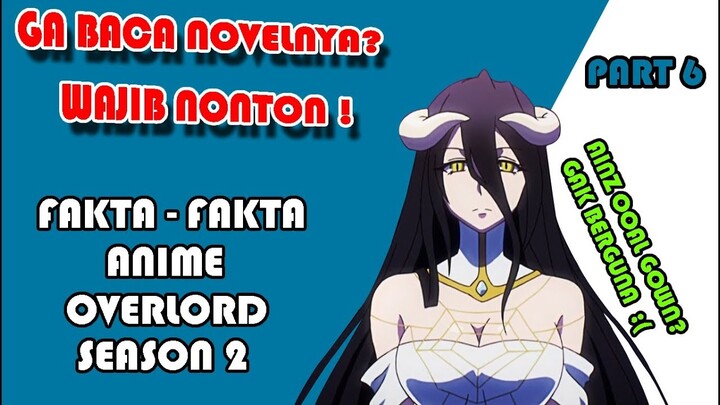 Pembahasan dan Informasi Tambahan Anime Overlord Season 2 (  PART 6 )