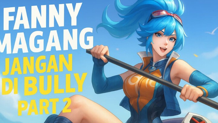 JANGAN BULLY!! FANNY MAGANG PART 2