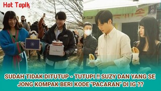 SUDAH TIDAK DITUTUP - TUTUPI !! SUZY DAN YANG SE JONG KOMPAK BERI KODE "PACARAN" DI IG 💞🌹