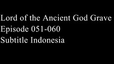 Lord of the Ancient God Grave Episode 051-060 Subtitle Indonesia