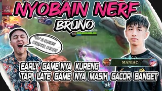BRUNO KENA NERF!! EARLYGAMENYA KURENG SIH CUMA MID-LATEGAMENYA TETEP AJA NGERI!!