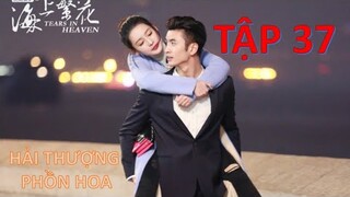 Hải Thượng Phồn Hoa Tập 37 | FULL |  Hiểu Tô chủ động đòi chia tay Vũ Tranh Hóng