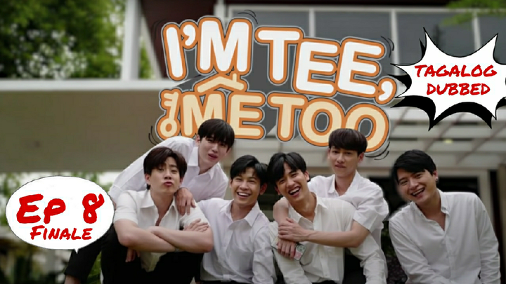 I'm Tee, Me Too - Episode 8 Finale  TAGALOG DUBBED