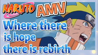 [NARUTO]  AMV | Where there is hope, there is rebirth