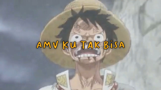 "Ku Tak Bisa" AMV One Piece