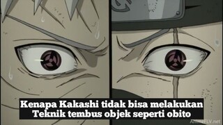 Kenapa Kakashi tidak bisa melakukan teknik tembus objek seperti obito