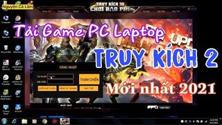 Cách Tải Game Truy Kích 2 Trên PC Laptop Mới Nhất 2021 | FPS Huyền Thoại