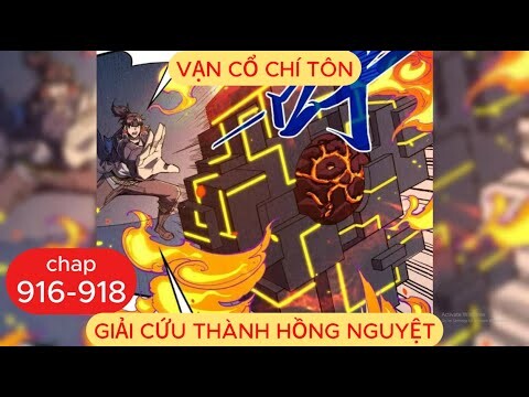 Vạn Cổ Chí Tôn Chap 916 - 917 - 918 | Giải Cứu Thành Hồng Nguyệt