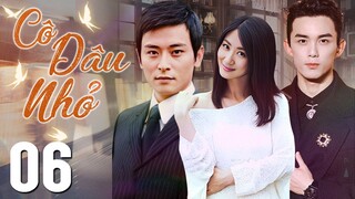 (Thuyết Minh) CÔ DÂU NHỎ - Tập 06 | Ngô Lỗi, Quách Trân Nghê | Phim Ngôn Tình Trung Quốc Hay 2024