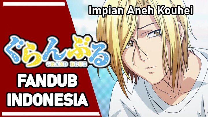 Impian Aneh Kouhei - Grand Blue【FANDUB INDONESIA】